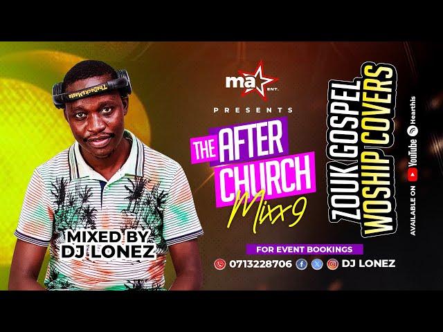 The After Church Mixx 9 Zouk Gospel Covers   Dj Lonez