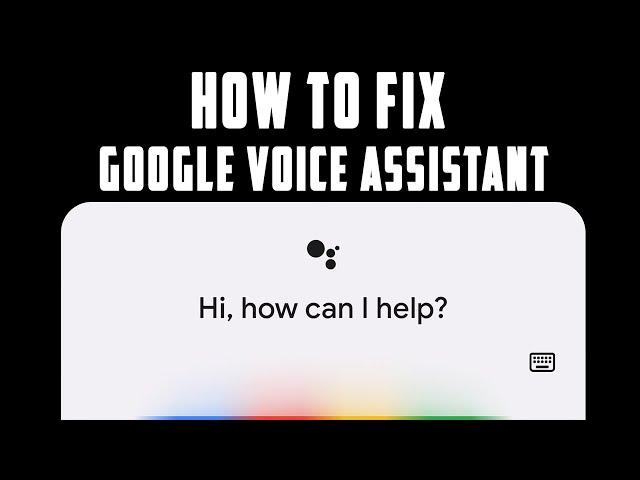 How To Fix Google Voice Assistant (No Voice Input Fix, Only Text Response)