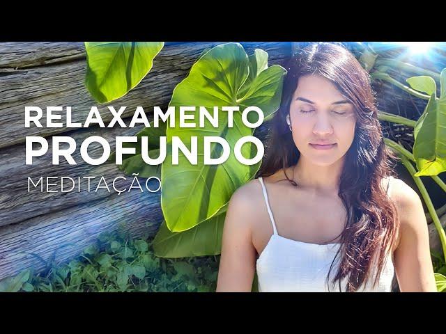 MEDITAÇÃO RELAXAMENTO PROFUNDO - reduza a ansiedade