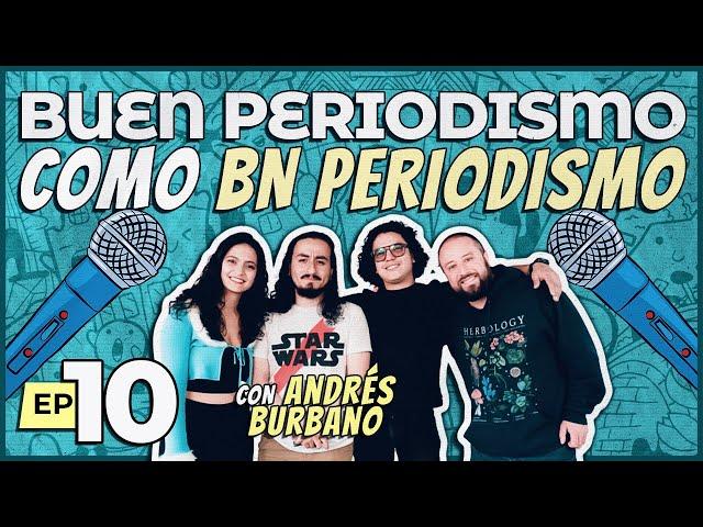 BUEN PERIODISMO COMO @BNPeriodismo ft. Andrés Burbano | ¡YA NADA! El Podcast - Ep.10