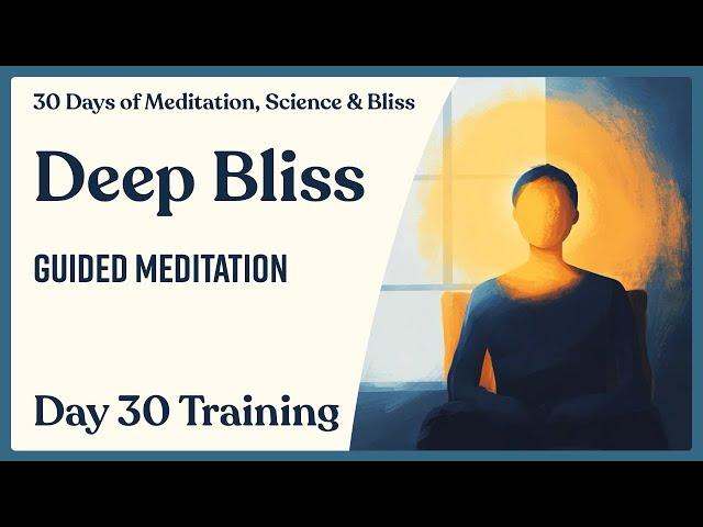 Day 30: Guided Flow State Meditation - 10 Minutes | 30 Days of Meditation, Science & Bliss