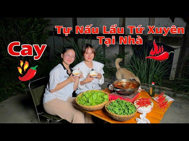 Tự Tay Nấu Lẩu Cay Tứ Xuyên Cho Em Gái Ăn | Song Nhi TV