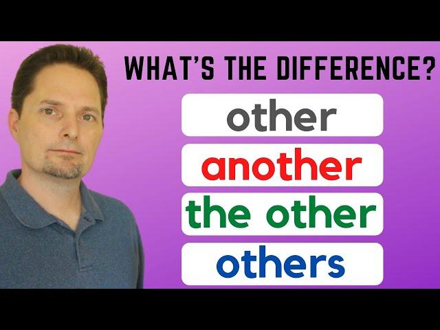 OTHER / OTHERS / ANOTHER / THE OTHER, How to use OTHER , ANOTHER, OTHERS and THE OTHER