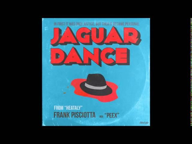 Frank Pisciotta aka "Peex" - Jaguar Dance