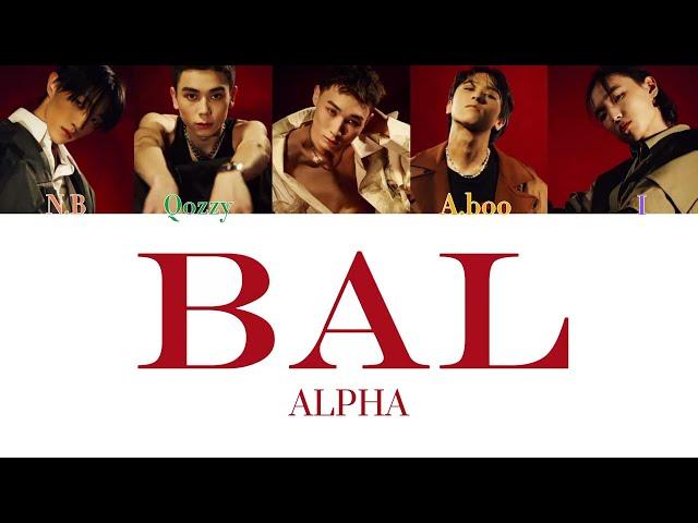 ALPHA - BAL [СӨЗІ,ТЕКСТ,LYRICS]