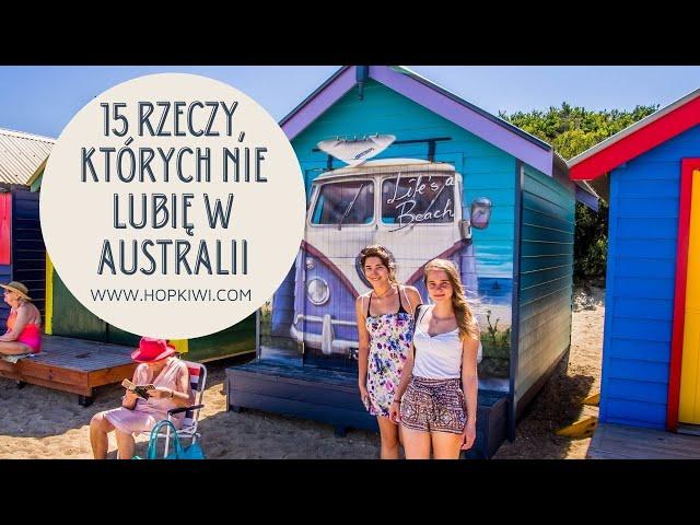 15 rzeczy, których nie lubię w Australii - długi film - masa ciekawostek, zdjęć i przydatnego info!