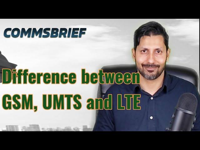 Difference between GSM, UMTS and LTE