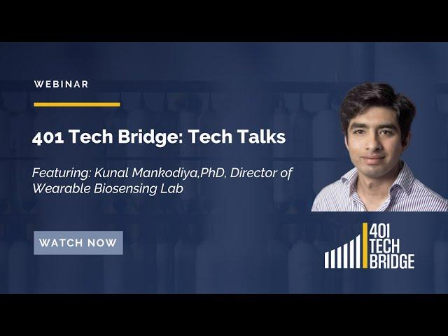 401 Tech Bridge: Tech Talks - Dr. Kunal Mankodiya