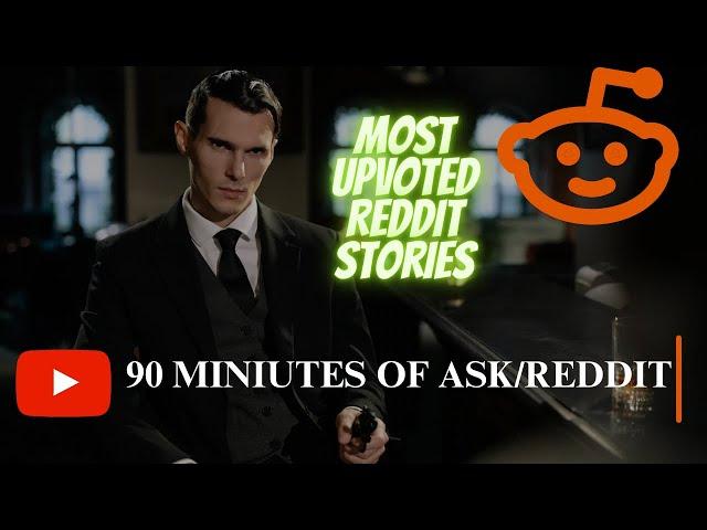 Ask/Reddit Stories #6 (90+ Min Edt.) Most upvoted Content