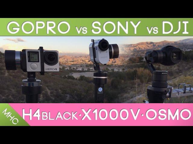 DJI OSMO vs GoPro Hero4 Black vs Sony FDR-X1000V