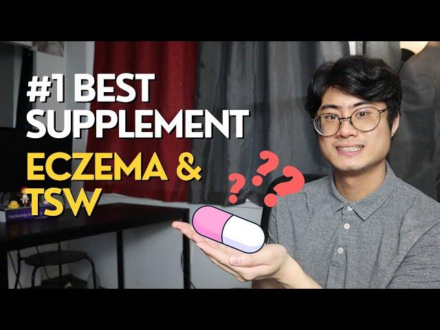 The #1 BEST Supplement for Eczema and TSW