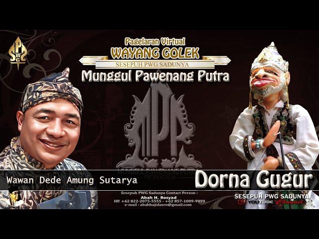 DORNA GUGUR LINGKUNG SENI MUNGGUL PAWENANG PUTRA ( WAWAN DEDE AMUNG SUTARYA )