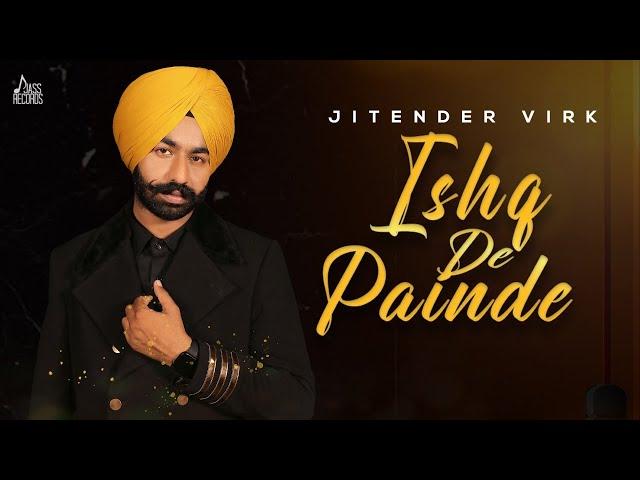 Ishq De Painde | Official Video | Jitender Virk | Bravo | Ballie Singh | Punjabi Songs 2021