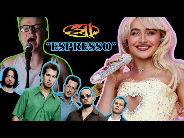 if 311 wrote "ESPRESSO" by Sabrina Carpenter