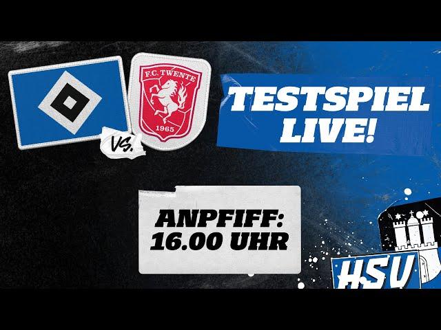 RE-LIVE: TESTSPIEL I HSV vs. Twente Enschede I Live aus dem Volkspark