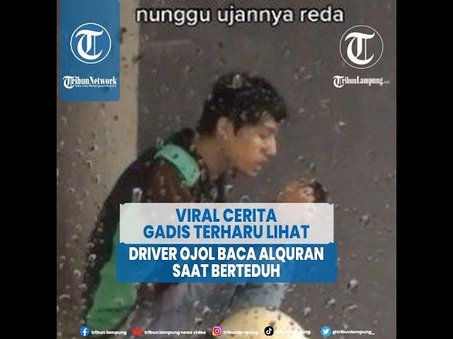 Viral Cerita Gadis Terharu Lihat Driver Ojol Baca Alquran saat Berteduh