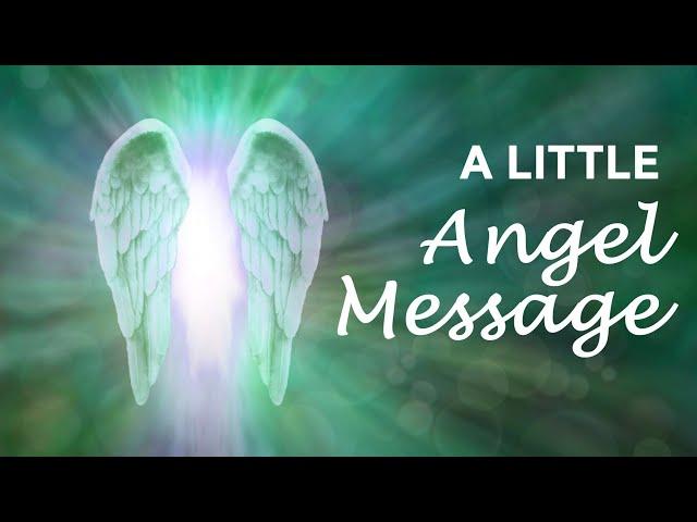 A LITTLE ANGEL MESSAGE  What the Angels want you to know   #angelmessages #dailyangelmessage