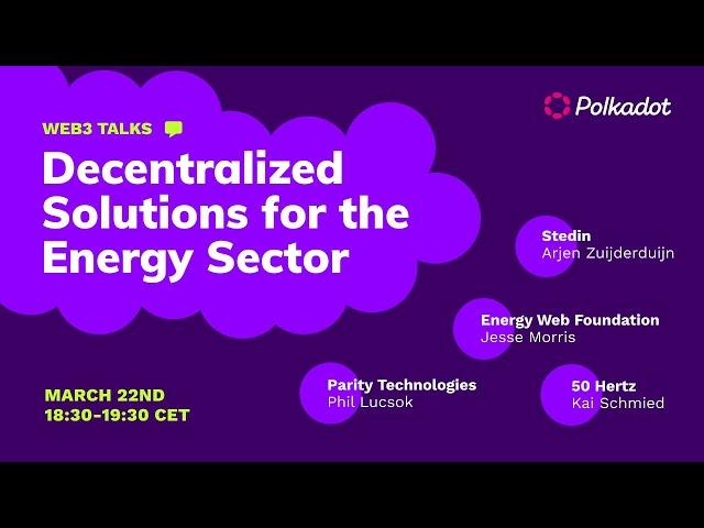 Polkadot Web3 Talks: Decentralized Solutions for the Energy Sector