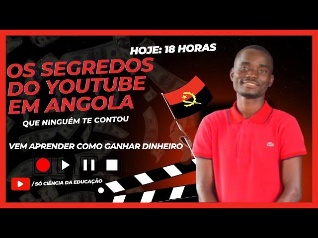 os segredos do youtube em ANGOLA (VEM APRENDER COMO GANHAR DINHEIRO)