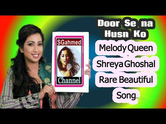 Dur Se Na Husn Ko Melody Queen Shreya Ghoshal Lovely Romantic Song.
