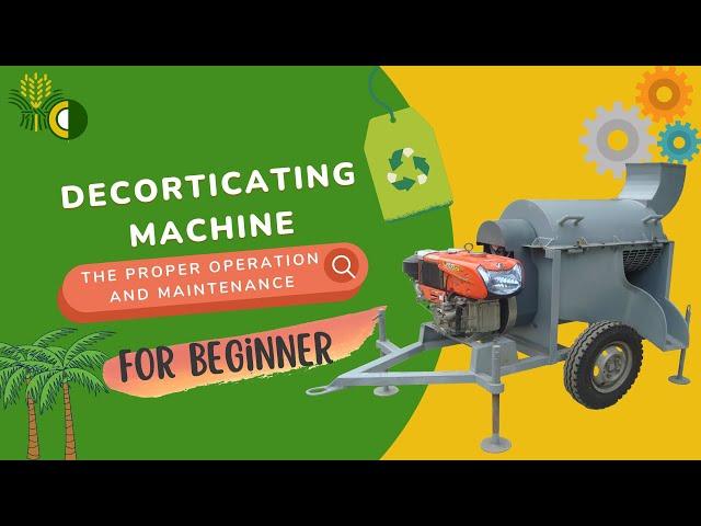 PCA-ZRC Designed - Decorticating Machine (The Proper Operation and Maintenance)