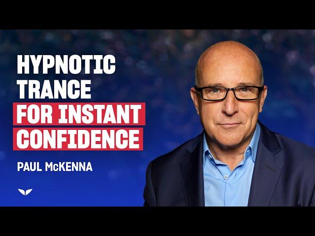 Paul Mckenna's Hypnotic Trance for Instant Confidence | Mindvalley