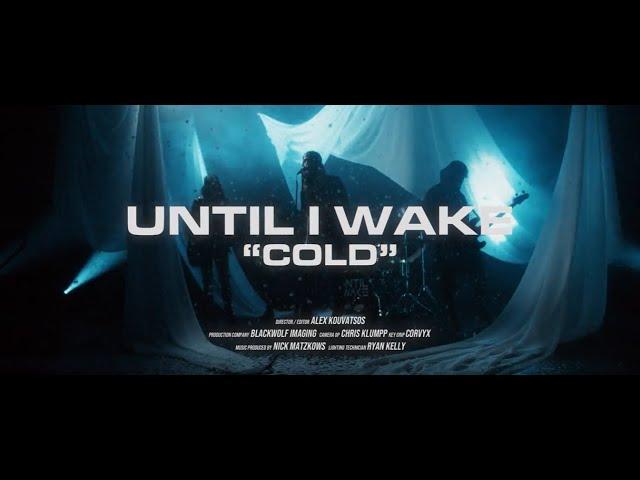 Until I Wake  - Cold (Official Music Video)