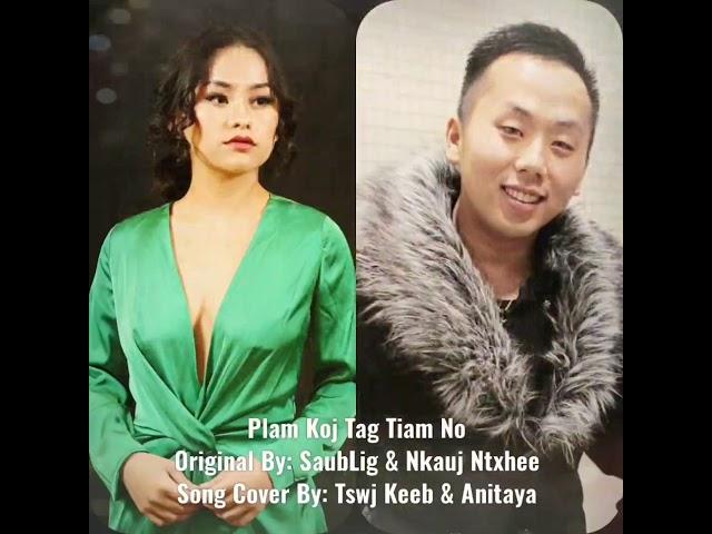 Plam Koj Tag Tiam No - Covered by Tswj Keeb & Anitaya