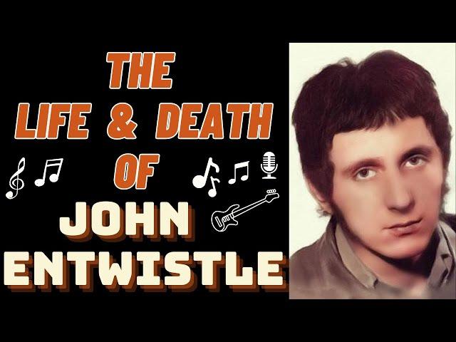 The Life & Death of The Who's JOHN ENTWISTLE