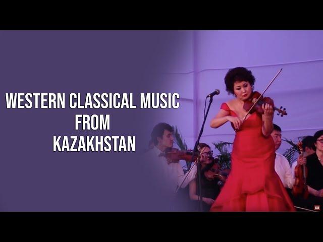 WESTERN CLASSICAL MUSIC FROM KAZAKHSTAN