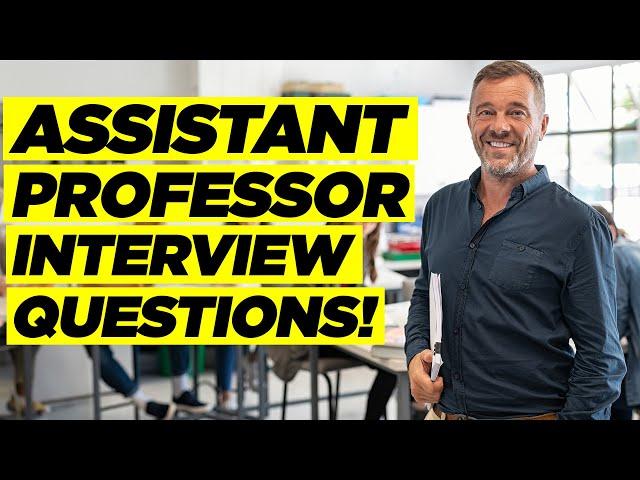 ASSISTANT PROFESSOR INTERVIEW QUESTIONS AND ANSWERS (How to Pass an Assistant Professor Interview)