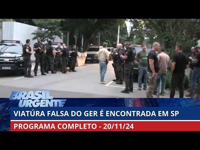 Falsa viatura do GER foi encontrada em São Paulo | Brasil Urgente | PROGRAMA COMPLETO | 20/11/2024