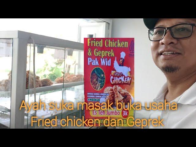 Ayah suka masak buka usaha Fried chicken dan Geprek,usaha dari  nol dikerjakan sendiri.