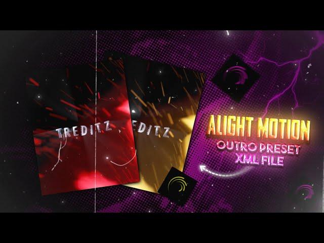 OUTRO _!!! ALIGHT MOTION PRESET & XML