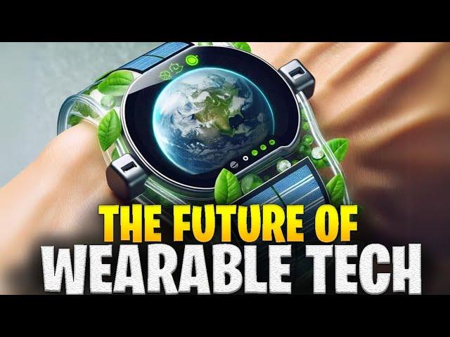 The Future of Wearable Tech 10 Gadgets You Can’t Live Without