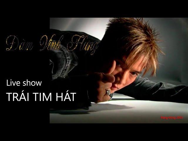 Đàm Vĩnh Hưng Liveshow Trái Tim Hát (Full show)