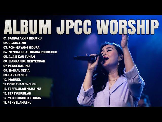 lagu Rohani JPCC Worship Terbaik 2023 Full Album - Lagu Rohani Kristen Paling Menyejukkan Hati