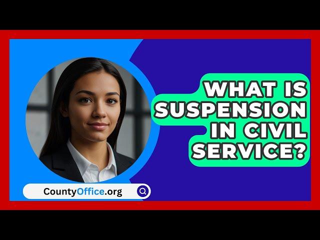 What Is Suspension In Civil Service? - CountyOffice.org