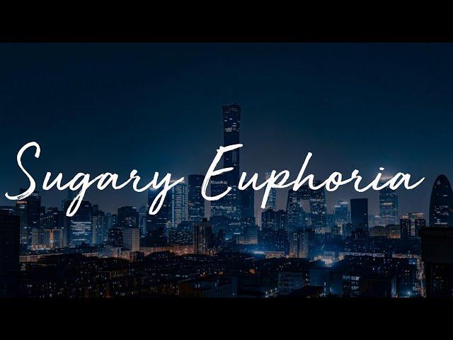 Sugary Euphoria  - today's  chill sounds collection