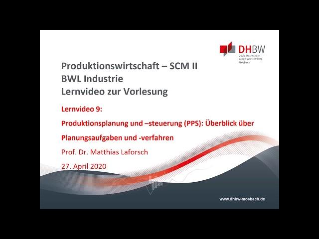 Lernvideo 9: Produktionsplanung & –steuerung (PPS): Überblick über Planungsaufgaben und -verfahren