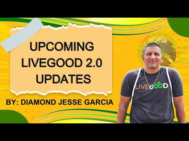 UPCOMING LIVEGOOD 2.0 UPDATES