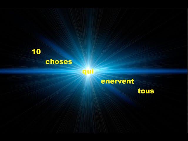 10 Choses qui nous enervent tous !