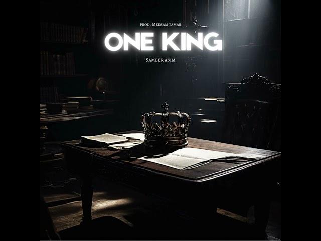 ONE KING | SAMEER ASIM | PROD.MEESAM TAMAR