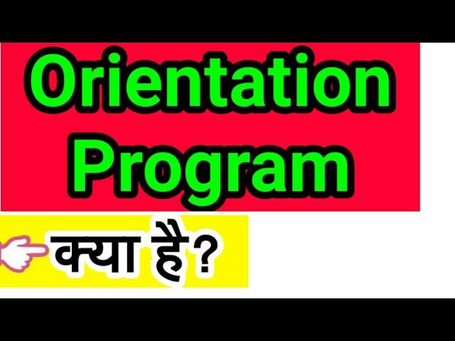 orientation programme in college, orientation class, orientation meaning in hindi, orientation