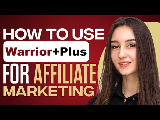 How To Use Warrior Plus For Affiliate Marketing 2024 (Full Guide)