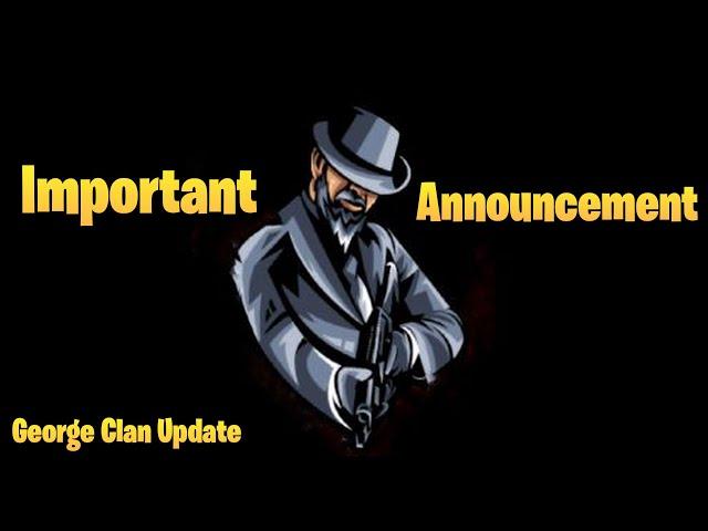 Important Announcement About George Gaming Clan 