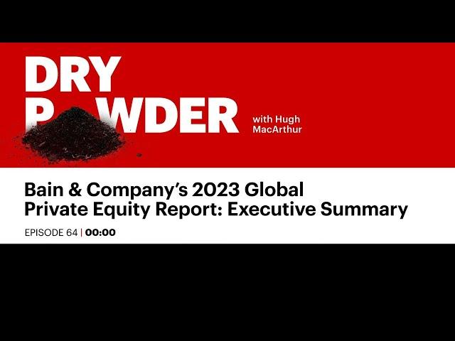 Bain & Company's 2023 Global Private Equity Report: Executive Summary