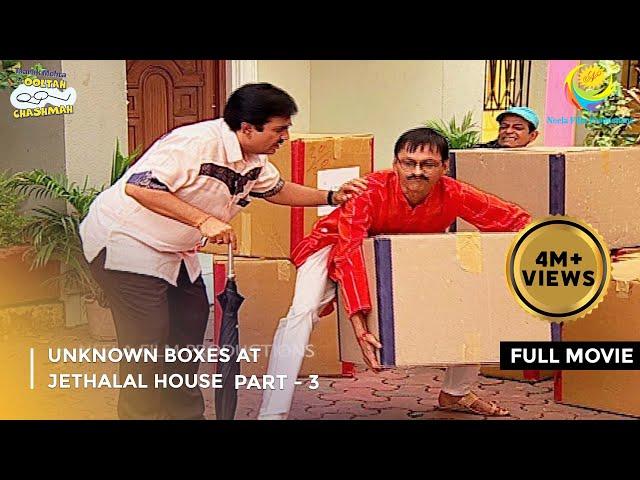 Unknown Boxes At Jethalal's House |FULL MOVIE| Part 3|Taarak Mehta Ka Ooltah Chashmah  Ep 989 to 992