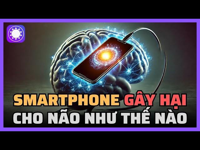 Smartphone đang gây hại cho não bộ của bạn như thế nào?