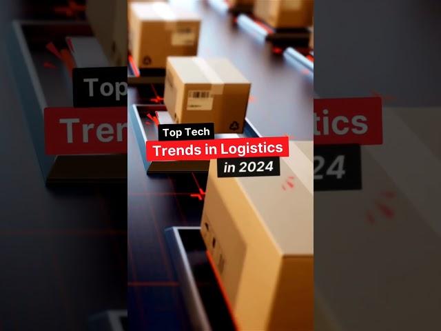 Top Tech Trends in Logistics in 2024